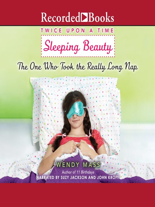 Title details for Sleeping Beauty, the One Who Took the Really Long Nap by Wendy Mass - Available